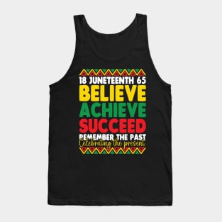 Juneteenth Is My Independence Day Believe Achieve Succeed Tank Top